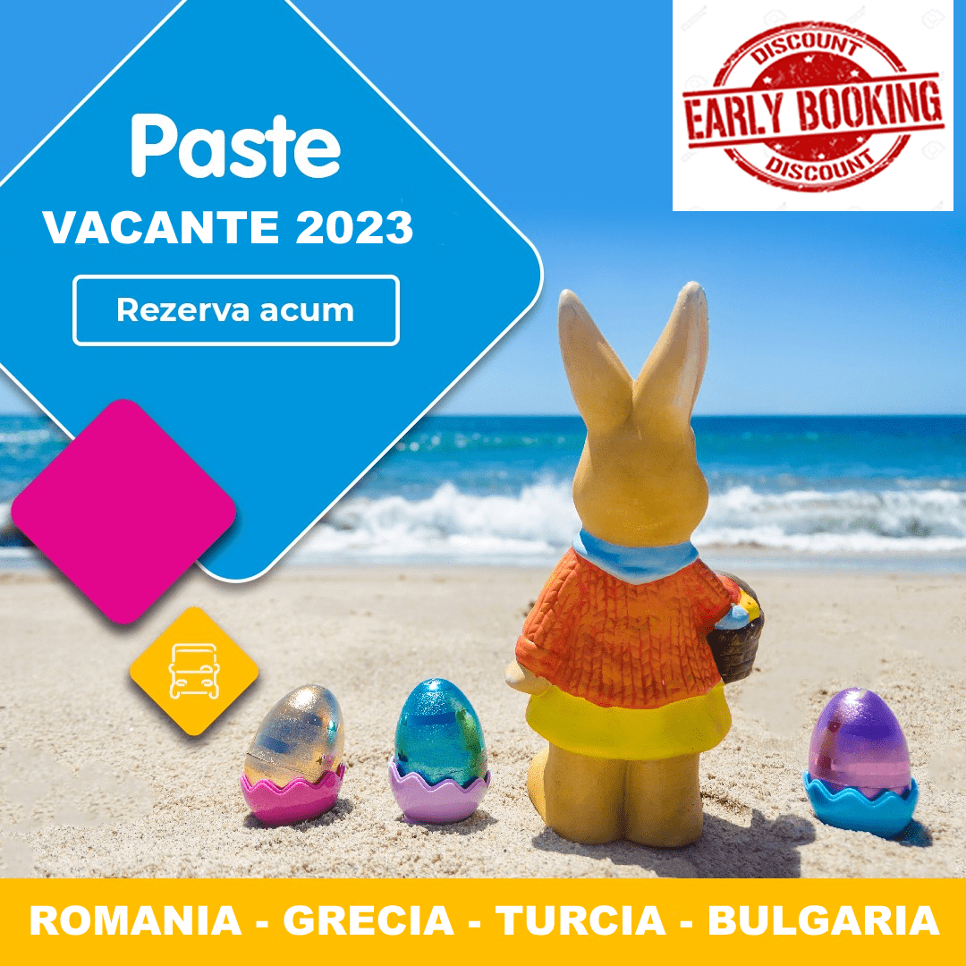 Oferte early booking vacanta Paste 2023 - Romania - Grecia - Bulgaria - Turcia - autocar - avion - rezervari online 